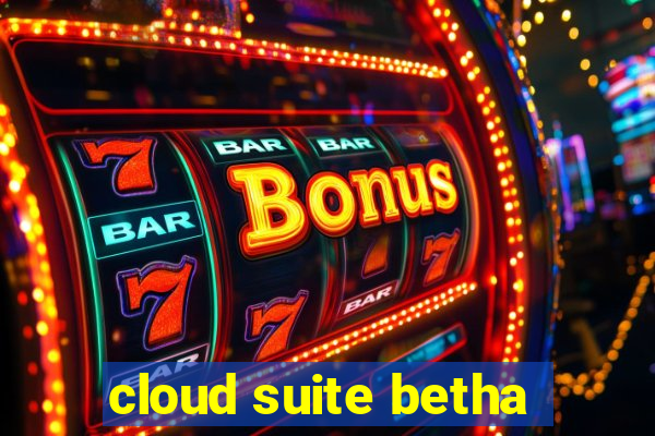 cloud suite betha