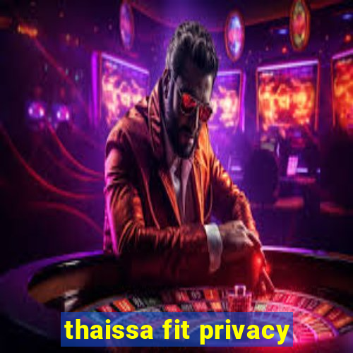 thaissa fit privacy