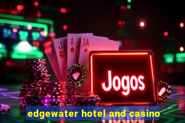 edgewater hotel and casino