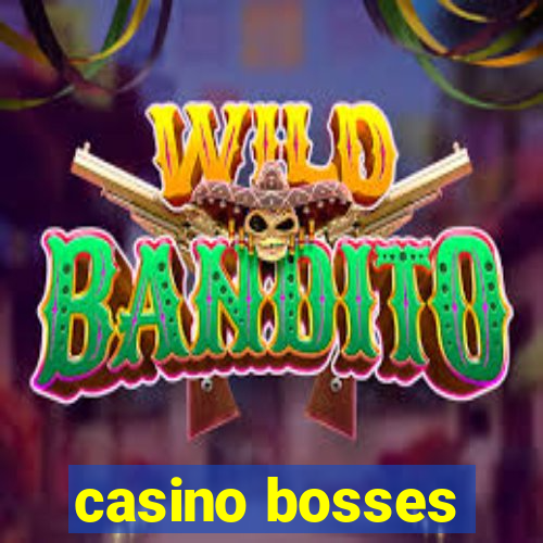 casino bosses