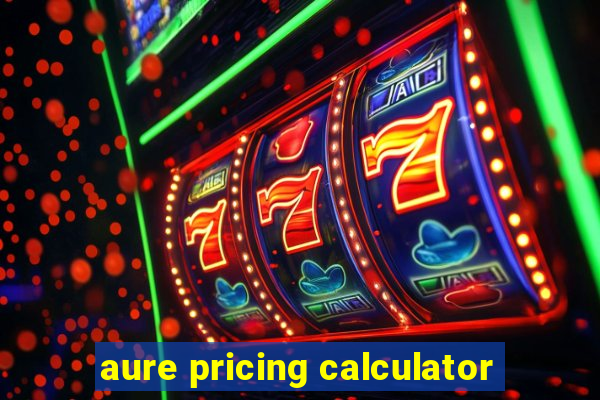 aure pricing calculator