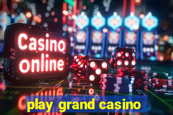 play grand casino