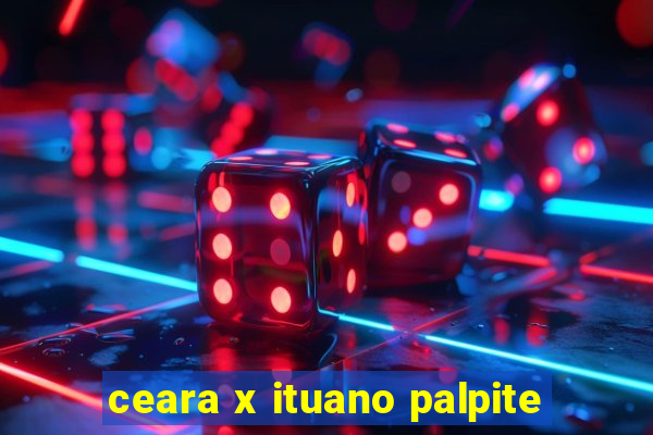 ceara x ituano palpite