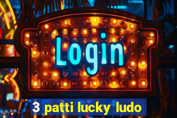 3 patti lucky ludo