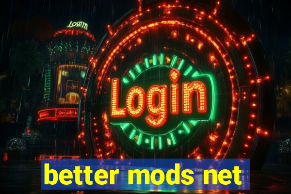 better mods net