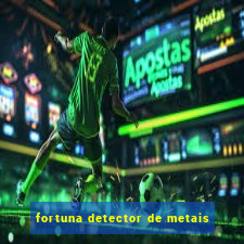 fortuna detector de metais