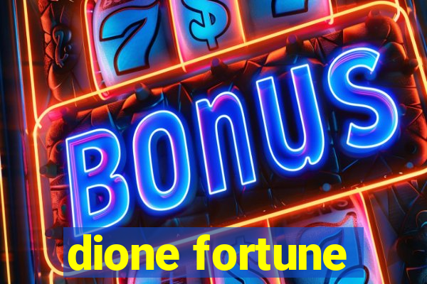 dione fortune