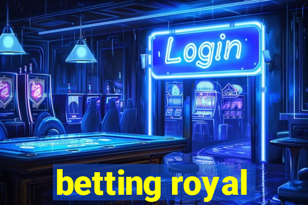 betting royal