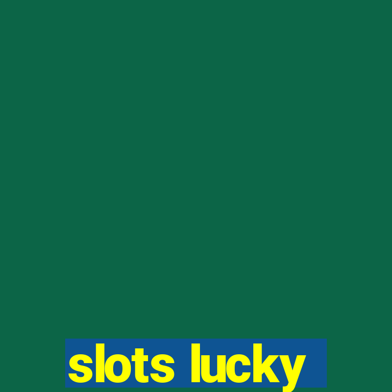 slots lucky