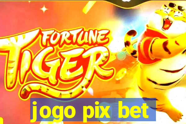 jogo pix bet