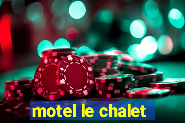 motel le chalet