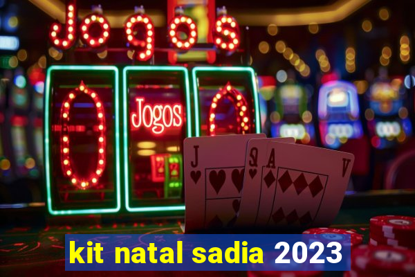 kit natal sadia 2023