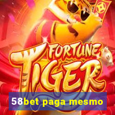 58bet paga mesmo