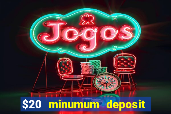 $20 minumum deposit casino canada