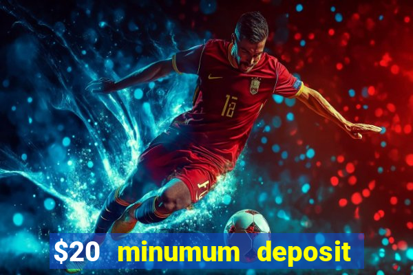 $20 minumum deposit casino canada