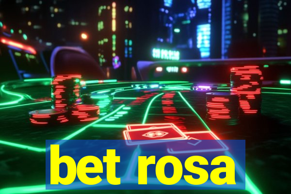 bet rosa