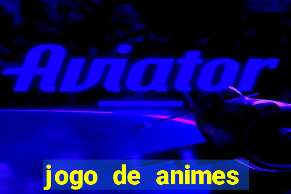 jogo de animes para android