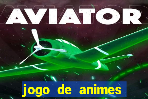 jogo de animes para android