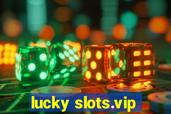 lucky slots.vip