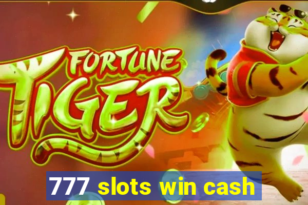 777 slots win cash