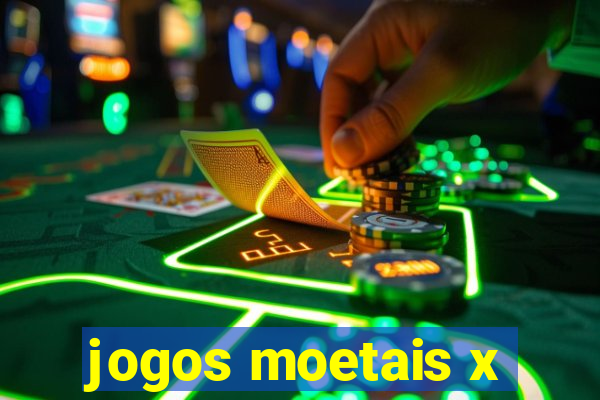 jogos moetais x