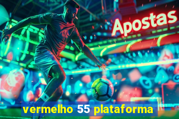 vermelho 55 plataforma