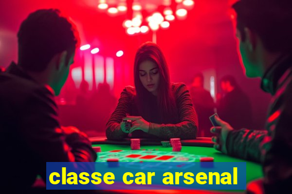 classe car arsenal