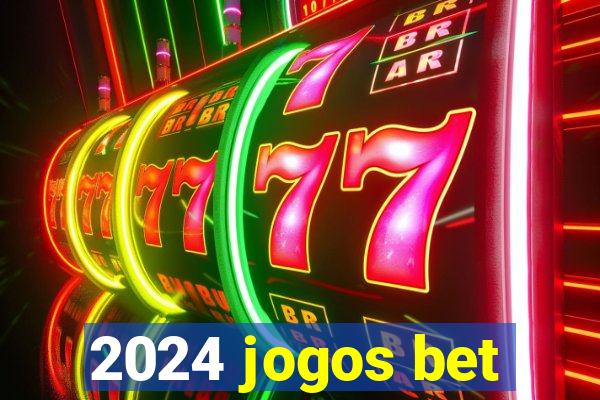 2024 jogos bet