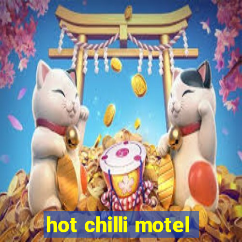 hot chilli motel