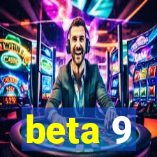 beta 9