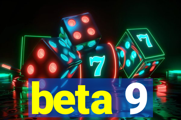 beta 9