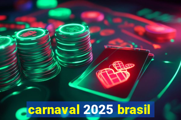 carnaval 2025 brasil