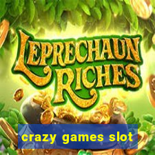 crazy games slot