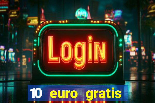 10 euro gratis ohne einzahlung casino