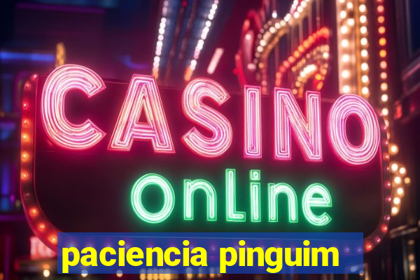 paciencia pinguim