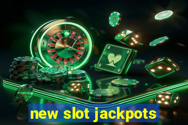 new slot jackpots