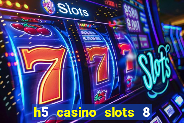 h5 casino slots 8 paga mesmo