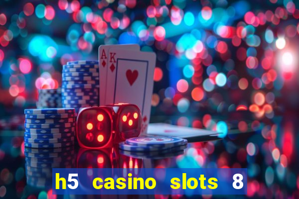 h5 casino slots 8 paga mesmo