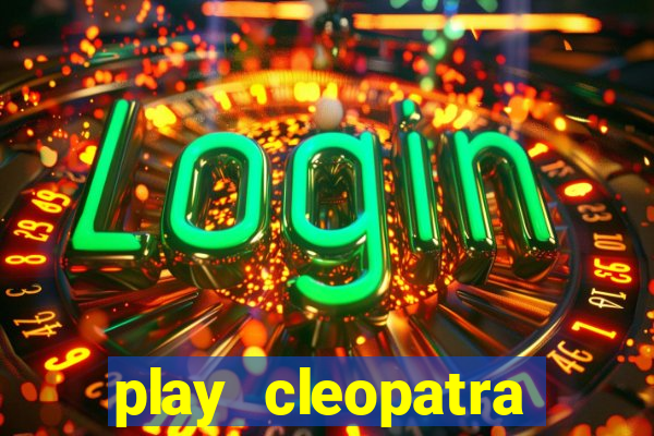 play cleopatra slots free