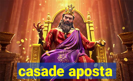 casade aposta