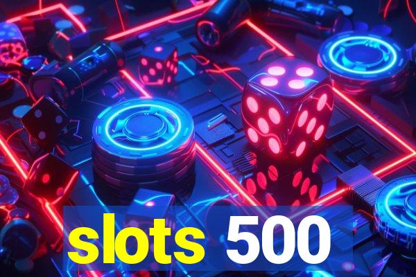 slots 500