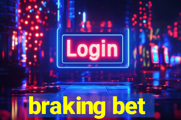 braking bet