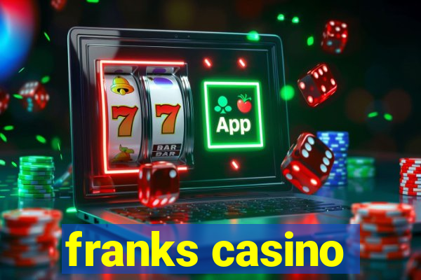 franks casino