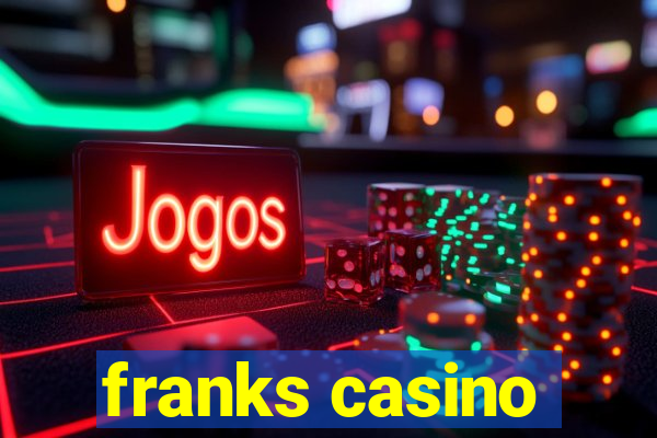 franks casino