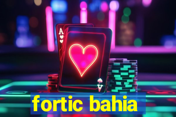 fortic bahia