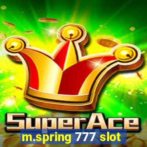 m.spring 777 slot