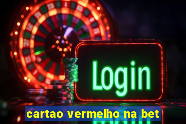 cartao vermelho na bet