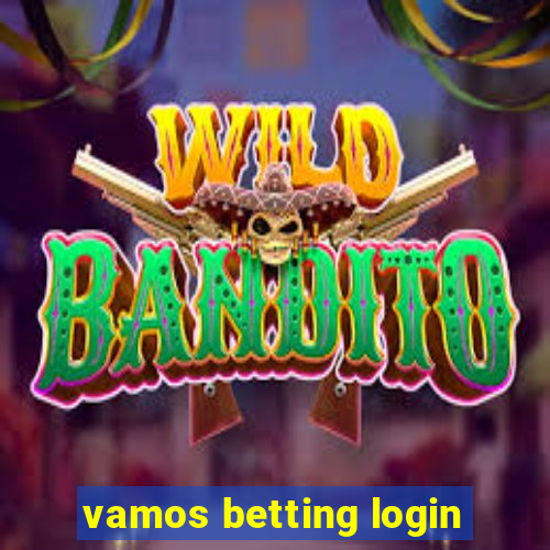 vamos betting login