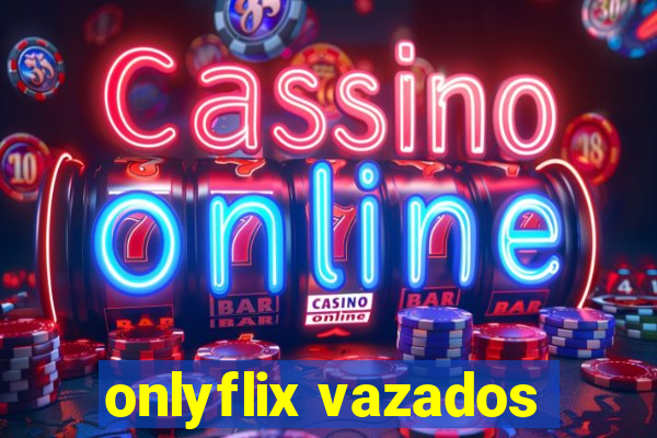 onlyflix vazados