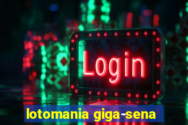 lotomania giga-sena